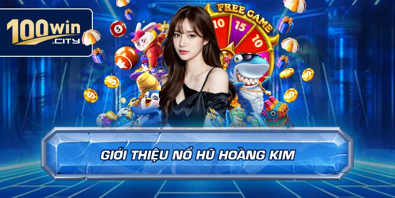 Giới thiệu nổ hũ hoàng kim