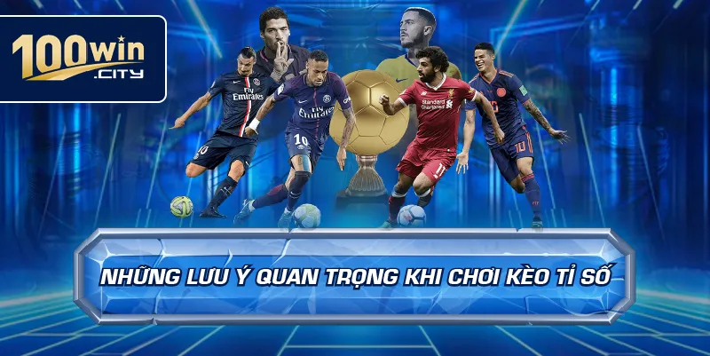 Những lưu ý quan trọng khi chơi kèo tỉ số