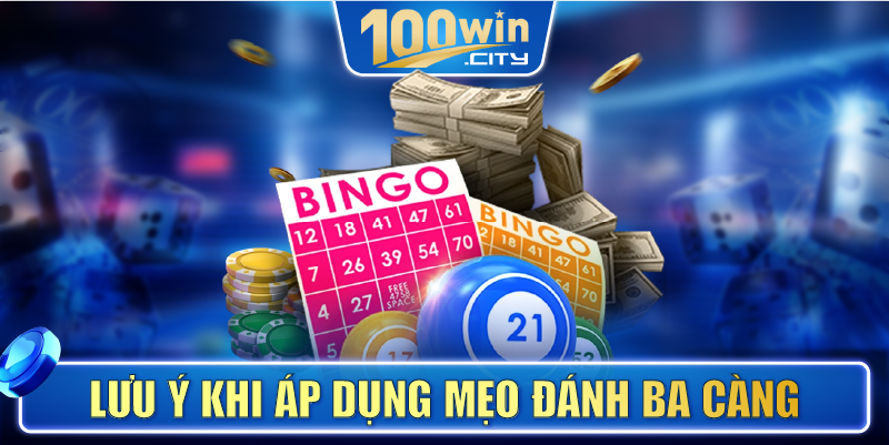 Lưu ý khi áp dụng mẹo đánh ba càng