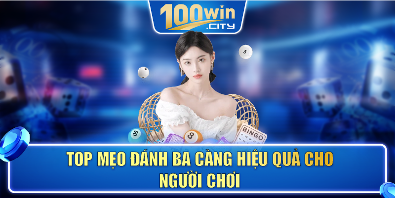 Top mẹo đánh ba càng hiệu quả cho người chơi